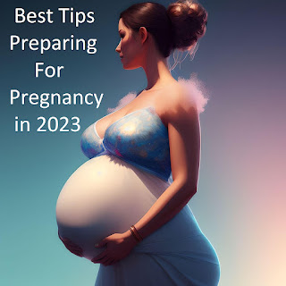 Best Tips  Preparing For Pregnancy in 2023