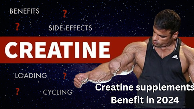 Creatine supplements Benefit in 2024